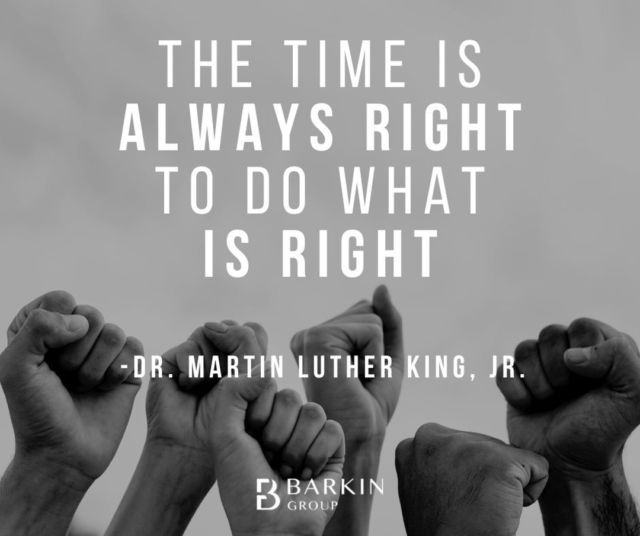 We agree with Dr. King.

In business, in the home, and with our fellow human beings, you can never go wrong choosing what is right!

#AgentsOfCompass #CompassRealEstate #BarkinGroup #TheBarkinGroup #MLKDay #MLK #HappyMLKDay